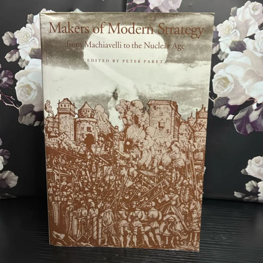Makers of Modern Strategy from Machiavelli to the Nuclear Age
