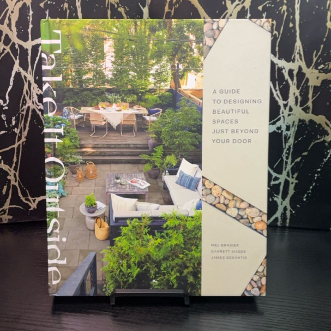 Take It Outside: A Guide to Designing Beautiful Spaces Just Beyond Your Door exact copy — photo 1