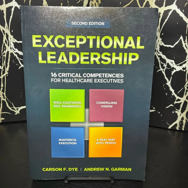 Exceptional Leadership: 16 Critical Competencies for Healthcare Executives, Second Edition