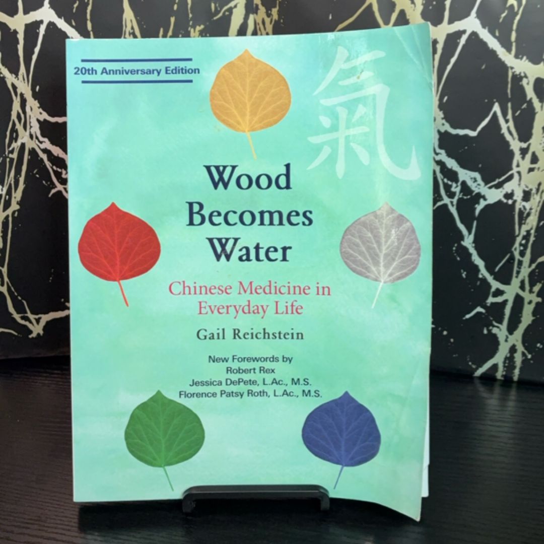 Wood Becomes Water: Chinese Medicine in Everyday Life – 20th Anniversary Edition exact copy — photo 1