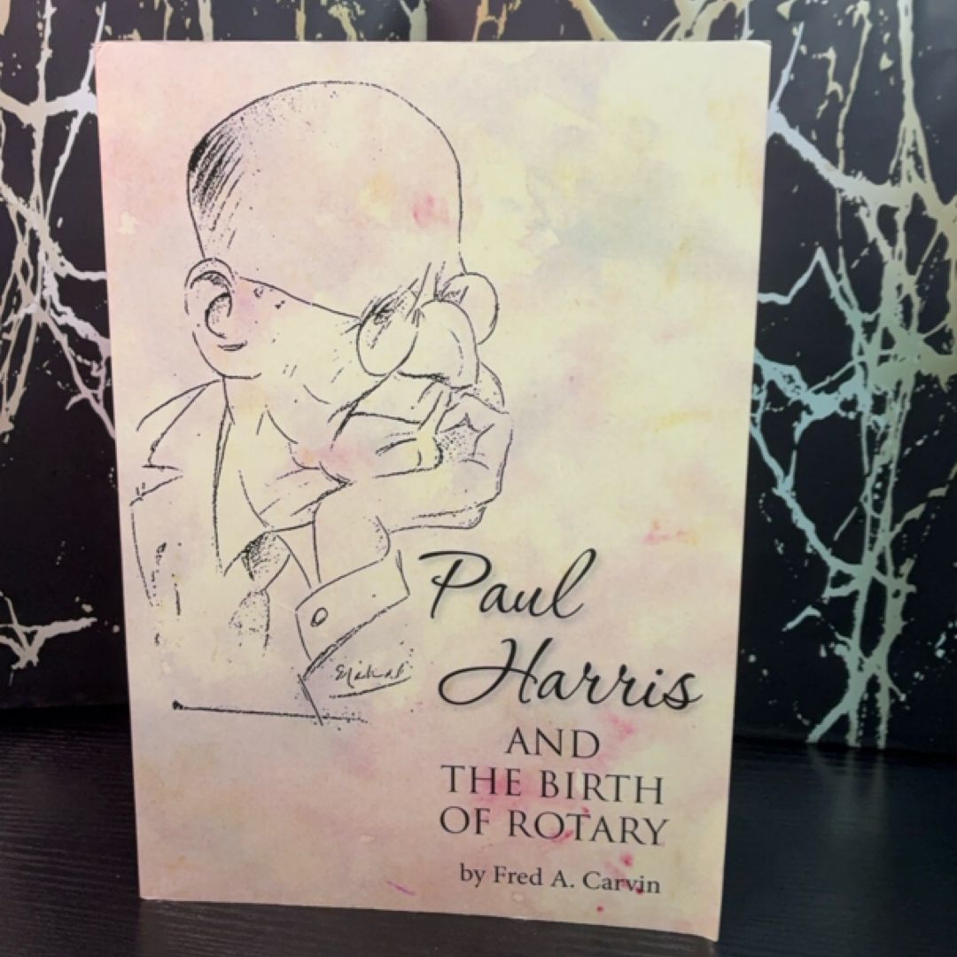 Paul Harris and the Birth of Rotary exact copy — photo 1