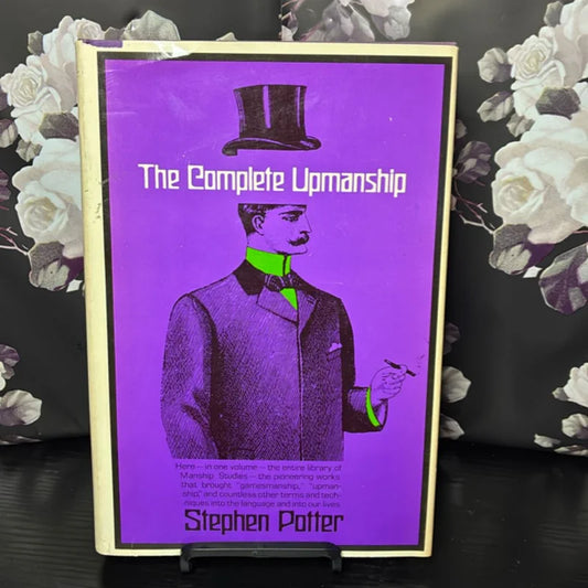 The Complete Upmanship: Including, Gamesmanship, Lifemanship, One-Upmanship, Supermanship